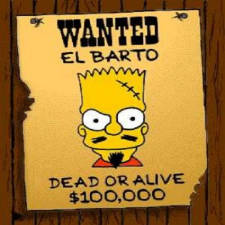 El Barto wanted dead or alive
